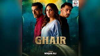 Ghair  Drama Full Song OST  Waqar Ali  Ushna Shah  Usama Khan  Adeel Hussain [upl. by Okimat]