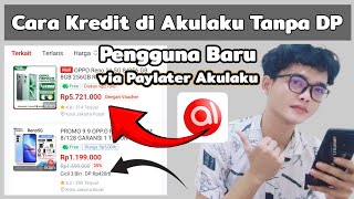 Cara Kredit di Akulaku Tanpa DP Pengguna Baru Bayar via Paylater Akulaku  Terbaru 2024 [upl. by Erej]