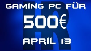 Gaming Pc für 500€ April 13 [upl. by Lindo991]