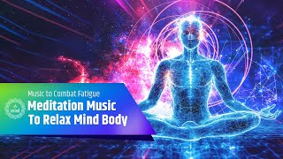 Meditation Music To Relax Mind Body  Music to Combat Shortness of Breath Fatigue amp Weakness [upl. by Ahsin]