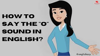 O Sound  How to Say the quotOquot Sound in English [upl. by Dagna]