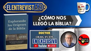 El 💊 EntrevistAZO Dr Craig Evans Explorando los orígenes de la Biblia [upl. by Martie]