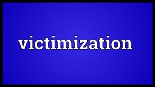 Victimization Meaning [upl. by Wilser]