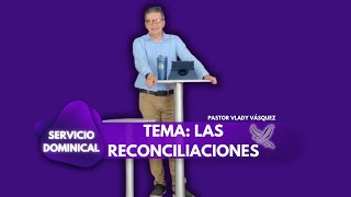 Servicio Dominical Tema Las reconciliaciones [upl. by Tunk]