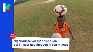 Nigeriaanse voetbaltalent kan bal 111 keer hooghouden in één minuut [upl. by Caz]