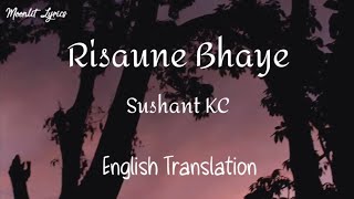 Riasaune Bhaye Lyrics  Sushant KC  Nepali  English translation [upl. by Marte]