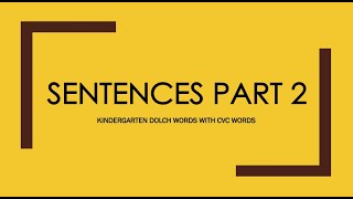 SENTENCES PART 2  KINDERGARTEN DOLCH SIGHT WORDS WITH CVC WORDS [upl. by Friedrick305]