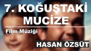 7 KOĞUŞTAKİ MUCİZE FİLM MÜZİĞİ  Hasan Özsüt  Yolcu Eser Neşet Ertaş [upl. by Caputo80]