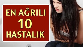 En Çok Ağrı Yapan 10 Hastalık [upl. by Glover171]