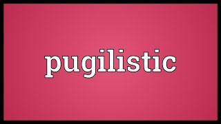 Pugilistic Meaning [upl. by Idnib]