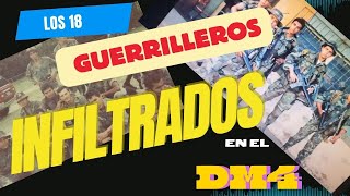 LOS 18 GUERRILLEROS INFILTRADOS EN EL DM4 [upl. by Bergquist809]