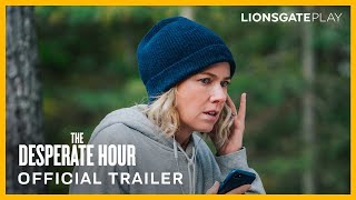 The Desperate Hour  Official Trailer  Naomi Watts  Jason Clarke  Exclusively on Lionsgate Play [upl. by Atnauq876]