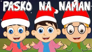 PASKO NA NAMAN  Pasko na namang muli  Paskong Pinoy Medley  Awiting Pambata Tagalog Christmas [upl. by Nairrod]