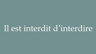 How to Pronounce Il est interdit d’interdire It is forbidden to forbid Correctly in French [upl. by Rentsch641]