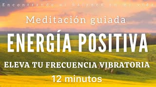 Meditación guiada ENERGÍA POSITIVA ✨  12 minutos MINDFULNESS [upl. by Bowles]