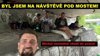 BYL JSEM NA NÁVŠTĚVĚ POD MOSTEM Michal normálně chodí do práce Jak se bydlí pod mostem [upl. by Claus]