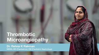 Paediatric Nephrology  Thrombotic Microangiopathy  Dr Rehna K Rahman [upl. by Penoyer]