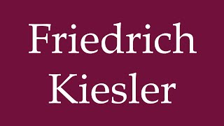 How to Pronounce Friedrich Kiesler Correctly in German [upl. by Yelekalb]