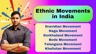 Ethnic Movements in India  Dravidian Movement  Gorkhaland Movement  Khalistan Movement [upl. by Zobkiw]