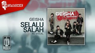 Geisha  Selalu Salah Original Karaoke Video  No Vocal [upl. by Longerich]