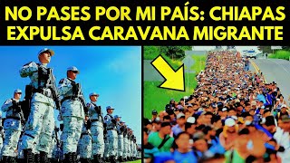 “¡NO PASES POR MI PAÍS” CHIAPAS EXPULSA NUEVA CARAVANA DE MIGRANTES [upl. by Aihtiekal]