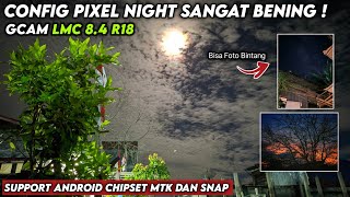 Hasil Foto Malam Jernih Banget ‼️ Gcam Lmc 84 R18 Config Pixel Night  Support Banyak Android [upl. by Odlauso810]