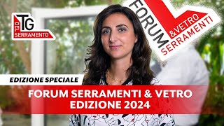 FORUM SERRAMENTI E VETRO 2024 Edizione speciale  TG DEL SERRAMENTO [upl. by Arzed]