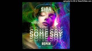 NEA  Some Say SIBA VIP Remix [upl. by Hali]