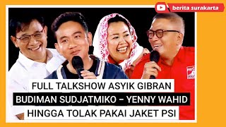 Talkshow Asyik Gibran  Budiman Sudjatmiko  Yenny Wahid  Endingnya Gibran Tolak Halus Jaket PSI [upl. by Fidele]