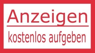 Eine kostenlose Anzeige aufgeben Video und eine kostenlose Anzeige aufgeben Infos [upl. by Pontias35]