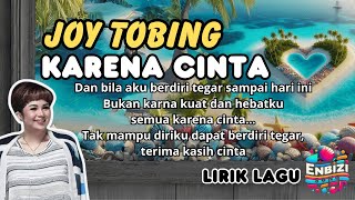 JOY TOBING  Karena Cinta Lirik enbizisong Viral Di Tiktok Oleh Mario G Klau 2024 [upl. by Josephson]