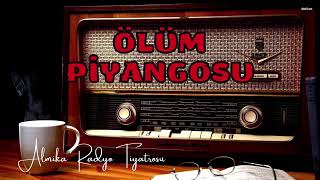 RADYO TİYATROSU ÖLÜM PİYANGOSU [upl. by Ruhtracm]