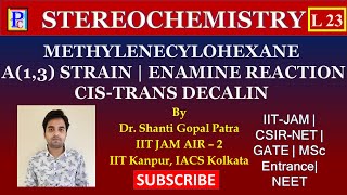 Stereochemistry L23  Methylene Cyclohexane  A13 Strain  Enamine Synthesis  Cistrans Decalin [upl. by Zins995]