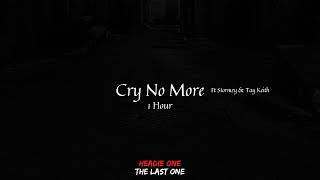 Headie One  Cry No More Ft Stormzy amp Tay Keith  The Last One  1 Hour Loop [upl. by Lebisor]