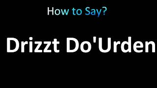 How to Pronounce Drizzt DoUrden [upl. by Gauthier]