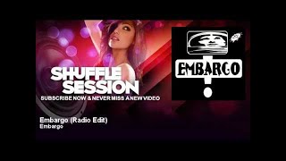 Embargo  Embargo  Radio Edit  ShuffleSession [upl. by Ahsait]