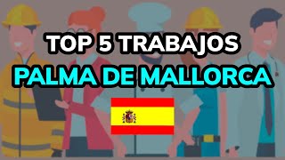 🥇 TOP 5 TRABAJOS en MEJOR REMUNERADOS en PALMA DE MALLORCA 2024 [upl. by Kinzer]