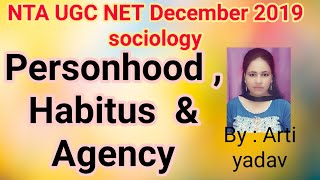 Personhood  Habitus amp Agency  sociology for NTA UGC NET December 2019 [upl. by Beaver]