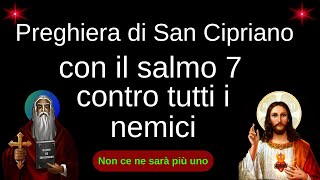 Preghiera San Cipriano con il Salmo 7 contro tutti i nemici [upl. by Akcemat667]