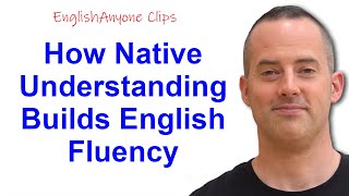 How Native Understanding Builds English Fluency  EnglishAnyone Clips [upl. by Ingles]