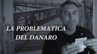 LA PROBLEMATICA DEL DANARO [upl. by Sianna]