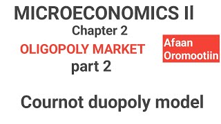 Microeconomics II OLIGOPOLY part 2 Cournot duopoly model econ fortuneacademy Economicsafanoromo [upl. by Alemap]