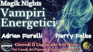 VAMPIRI ENERGETICI con PIERRY FALBO [upl. by Siraval]