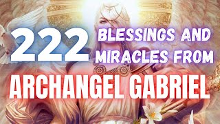 Angel Number 222 Receive Miracles and Blessings Amid Life Challenges From Archangel Gabriel [upl. by Hatokad480]