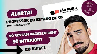 Concurso do Estado SP de Professores PEB 2 SÃ³ vagas de 40h e normalmente longe Veja [upl. by Atwater407]