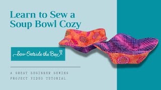 Soup Bowl Cozy Sewing Video Tutorial [upl. by Daune]