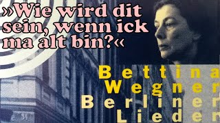 BETTINA WEGNER  Wie wird dit sein 2001  BERLINERISCHE Version von quotWie wird das seinquot m Lyrics [upl. by Llennahs]