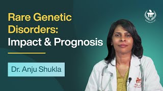 Understanding Rare Genetic Disorders  Dr Anju Shukla l Kasturba Hospital Manipal [upl. by Kurr506]