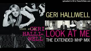 Geri Halliwell  Look At Me The Extended MHP Mix [upl. by Schug]