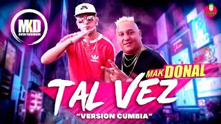 Mak Donal  Tal Vez Versión Cumbia [upl. by Romaine]